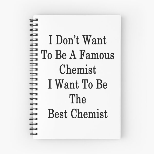 Item preview, I Don't Want To Be A Famous Chemist I Want To Be The Best Chemist  designed and sold by supernova23.