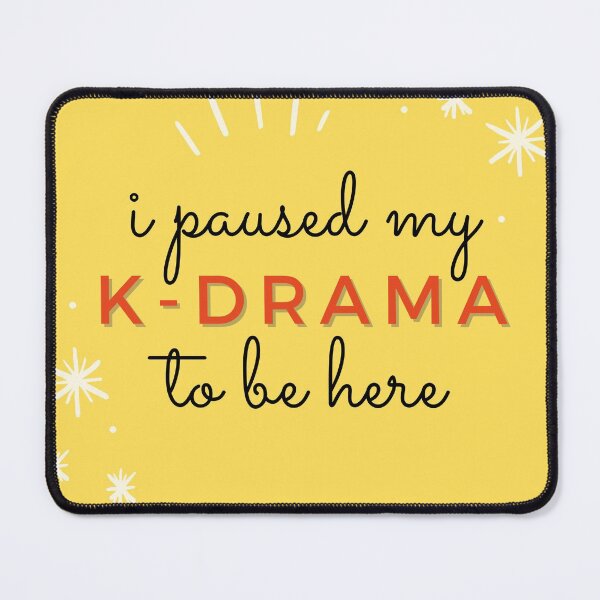 Item preview, I paused my K-Drama to be here designed and sold by zulhishop.