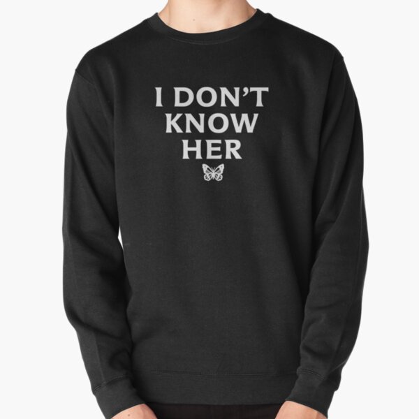 I DON'T KNOW HER Mariah Carey Quote Black Pullover Sweatshirt
