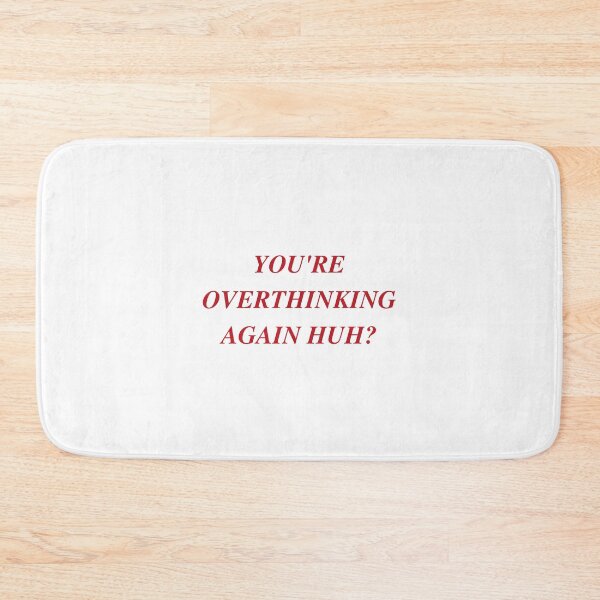 Item preview, YOU'RE OVERTHINKING AGAIN HUH? | WE'RE NOT REALLY STRANGERS | MENTAL HEALTH designed and sold by MVVShop.