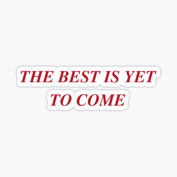 Item preview, THE BEST IS YET TO COME | WE'RE NOT REALLY STRANGERS | MENTAL HEALTH designed and sold by MVVShop.