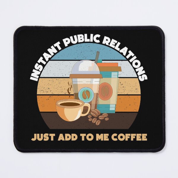 Item preview, Instant public relations just add to me coffee, vintage, funny coffee lovers public relations job skills, humor, joke, meme designed and sold by SGS-.