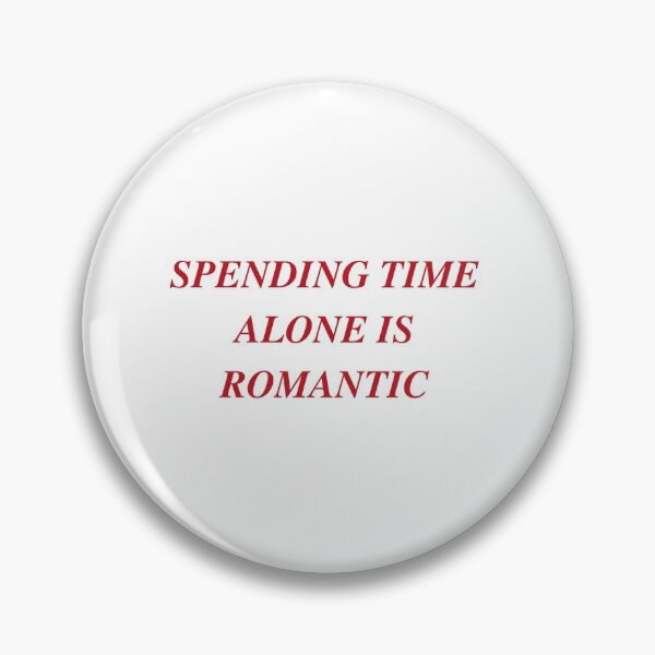 Item preview, SPENDING TIME ALONE IS ROMANTIC | WE'RE NOT REALLY STRANGERS | MENTAL HEALTH designed and sold by MVVShop.