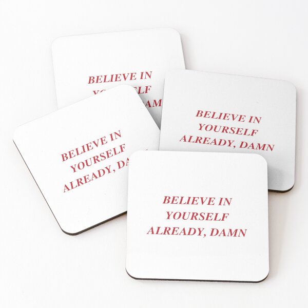 Item preview, BELIEVE IN YOURSELF ALREADY, DAMN | WE'RE NOT REALLY STRANGERS | MENTAL HEALTH designed and sold by MVVShop.