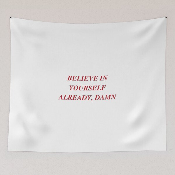 Item preview, BELIEVE IN YOURSELF ALREADY, DAMN | WE'RE NOT REALLY STRANGERS | MENTAL HEALTH designed and sold by MVVShop.