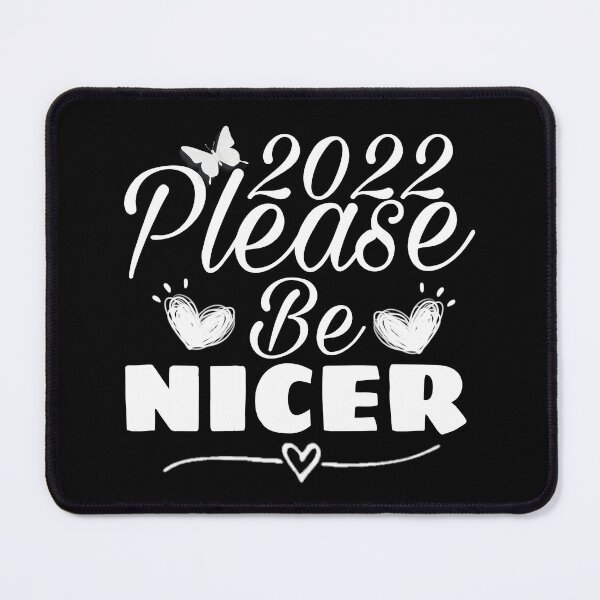 Item preview, 2022 please be nicer - new year gift designed and sold by M Mariatique.