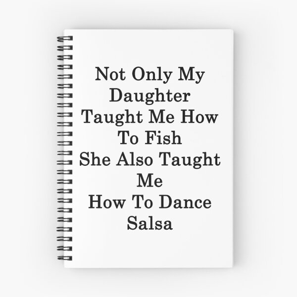 Item preview, Not Only My Daughter Taught Me How To Fish She Also Taught Me How To Dance Salsa  designed and sold by supernova23.