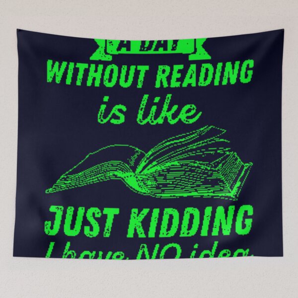 Item preview, A day without reading is like... Just kidding, I have no idea. designed and sold by MaxManN1.
