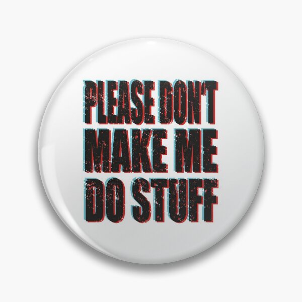 Item preview, Please Don't Make Me Do Stuff designed and sold by MqHStore.