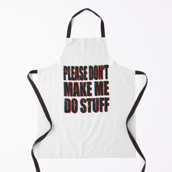 Item preview, Please Don't Make Me Do Stuff designed and sold by MqHStore.