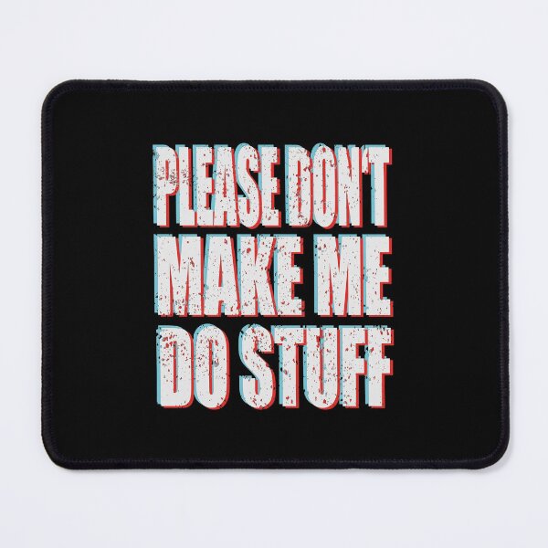 Item preview, Please Don't Make Me Do Stuff designed and sold by MqHStore.