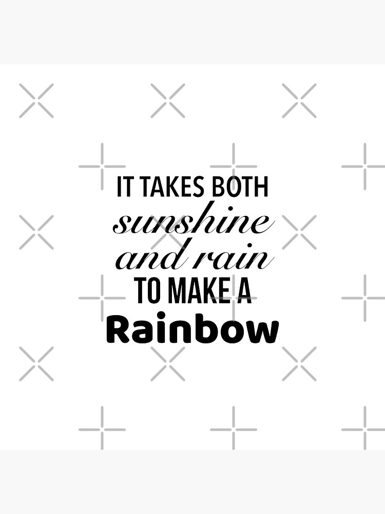 It takes both sunshine and rain to make a rainbow motivational rainbow Quotes Pin