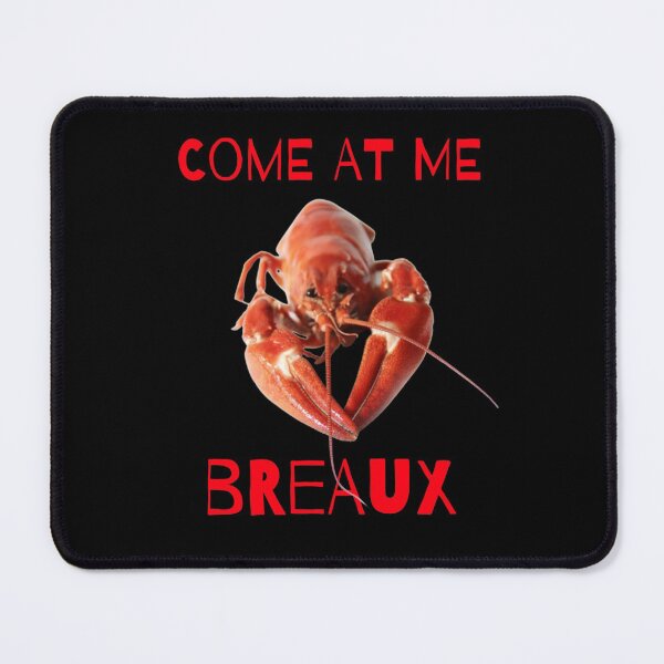 Item preview, Come at me Breaux - Crawfish designed and sold by Creole Content Creations.