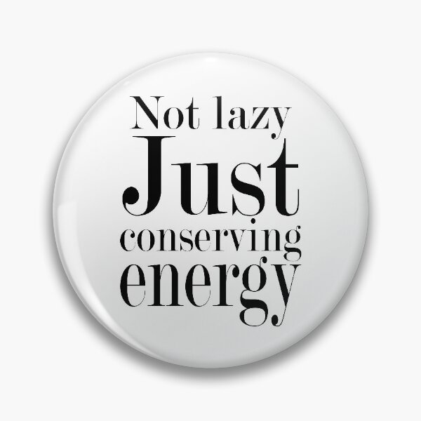 Item preview, Not lazy. Just conserving energy designed and sold by mountassirmahdi.