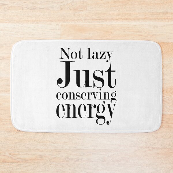 Item preview, Not lazy. Just conserving energy designed and sold by mountassirmahdi.