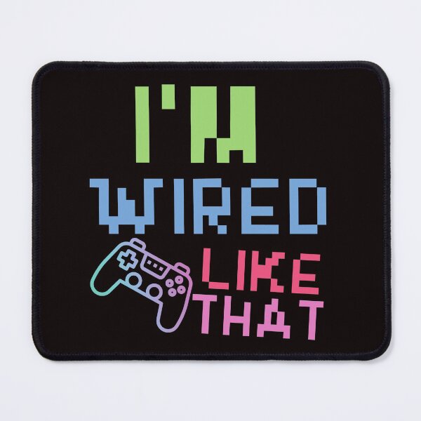 Item preview, I'm Wired Like That pc gaming mouse controller & gaming - funny gift idea for video Gamer boys and girls designed and sold by Live  Today.