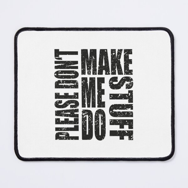 Item preview, Please Don't Make Me Do Stuff designed and sold by MqHStore.