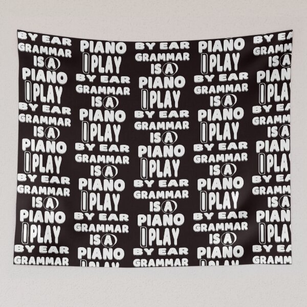 Item preview,  grammar is a piano i play by ear, funny quotation grammar. designed and sold by fricostyle.