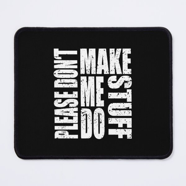 Item preview, Please Don't Make Me Do Stuff designed and sold by MqHStore.
