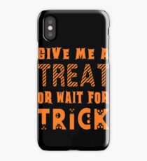 Treat... or wait for Trick iPhone Case