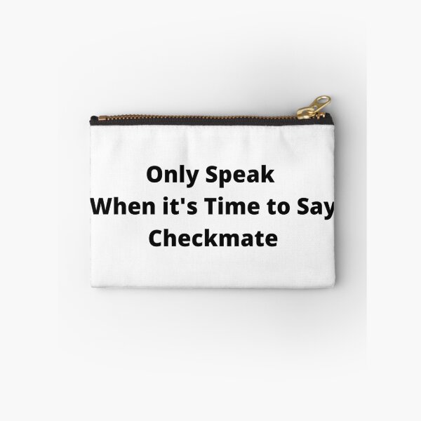 Item preview, Quote, Only Speak When it's Time to Say Checkmate designed and sold by timg58.