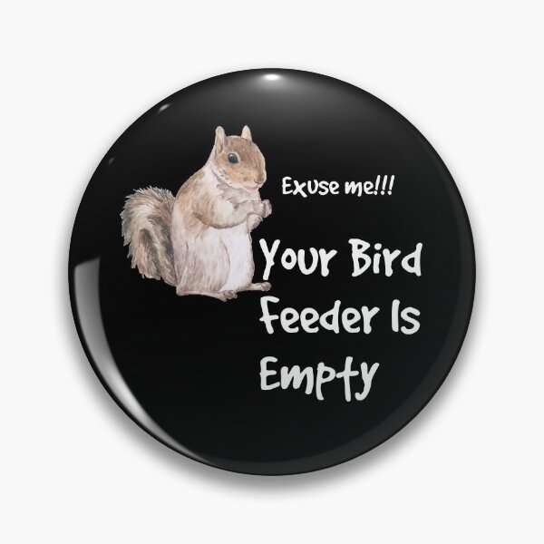 Item preview, Exuse me your birde feeder is empty designed and sold by badretop.