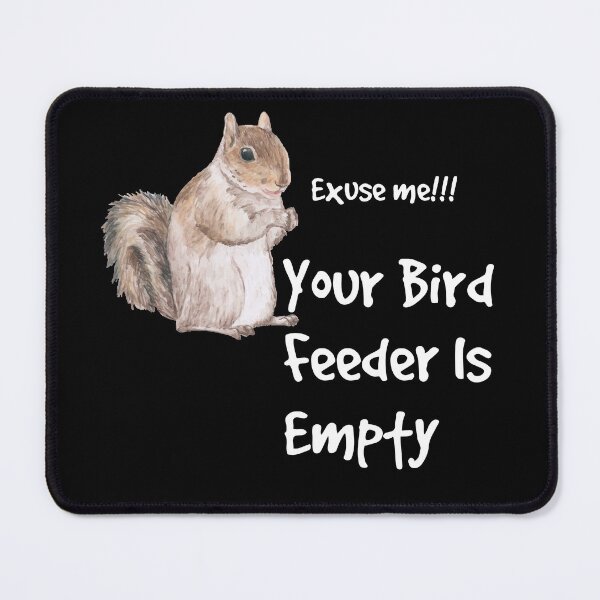 Item preview, Exuse me your birde feeder is empty designed and sold by badretop.