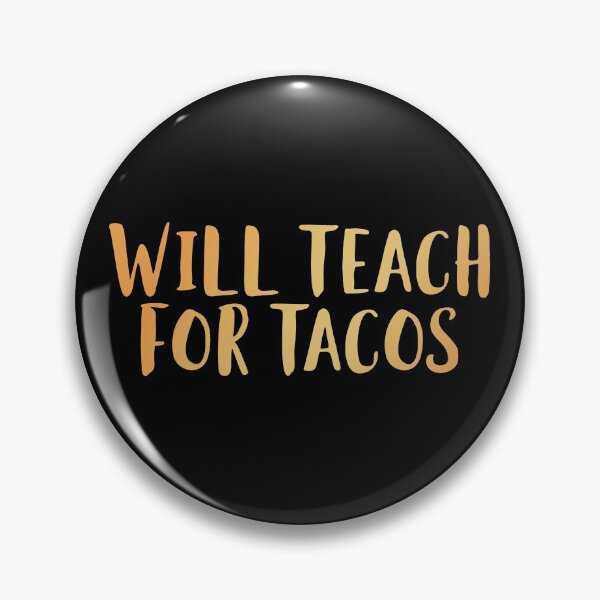 Item preview, Will Teach for Tacos designed and sold by edwinvisuals.