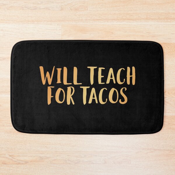 Item preview, Will Teach for Tacos designed and sold by edwinvisuals.