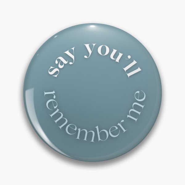Item preview, say you’ll remember me circle designed and sold by gabdrawsthings.