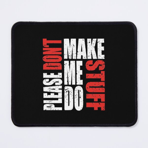 Item preview, Please Don't Make Me Do Stuff designed and sold by MqHStore.