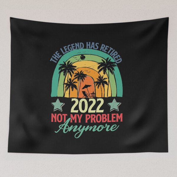Item preview, The Legend Has Retired 2022 Not My Problem designed and sold by Theparticular.