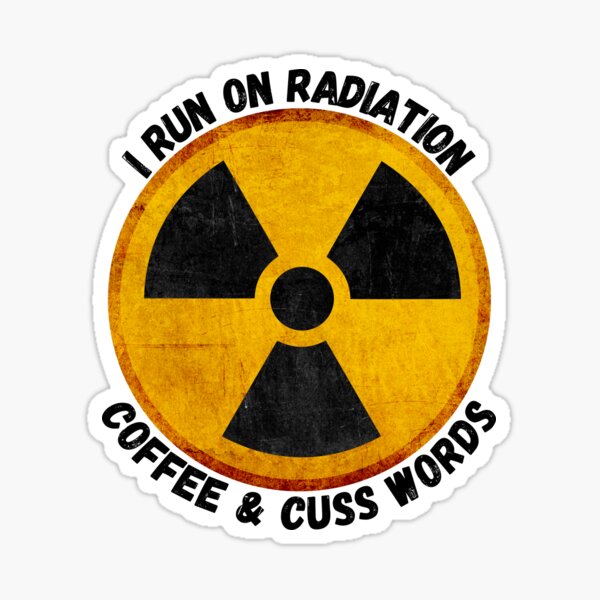 I Run On Radiation Sticker