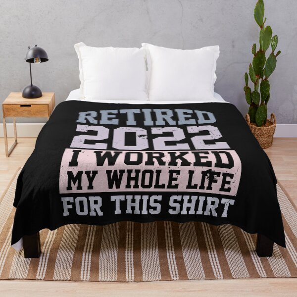 Item preview, Retired 2022 I Worked My Whole Life For This Shirt designed and sold by Theparticular.