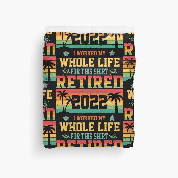Item preview, Retired 2022 I Worked My Whole Life For This Shirt designed and sold by Theparticular.