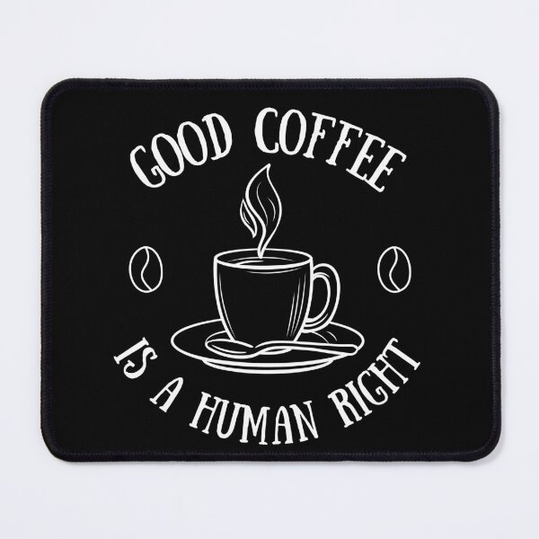 Item preview, Good Coffee Is A Human Right - Funny Quote for coffee lovers designed and sold by Diferenty Shop ⭐⭐⭐⭐⭐.