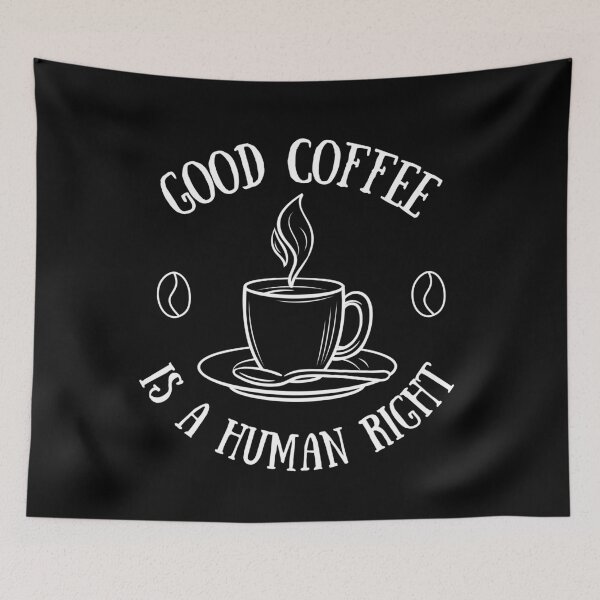 Item preview, Good Coffee Is A Human Right - Funny Quote for coffee lovers designed and sold by Diferenty Shop  ⭐⭐⭐⭐⭐.