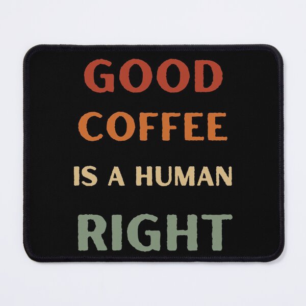 Item preview, Good Coffee Is A Human Right - Funny Quote for coffee lovers designed and sold by Diferenty Shop ⭐⭐⭐⭐⭐.