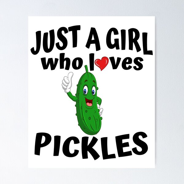 Funny Just A Girl Who Loves Pickles Gift Pickle Gift Poster