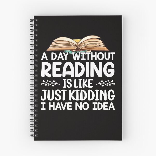 Item preview, A Day Without Reading Is Like Just Kidding I Have No Idea Book Lovers  designed and sold by Leader Shirts.