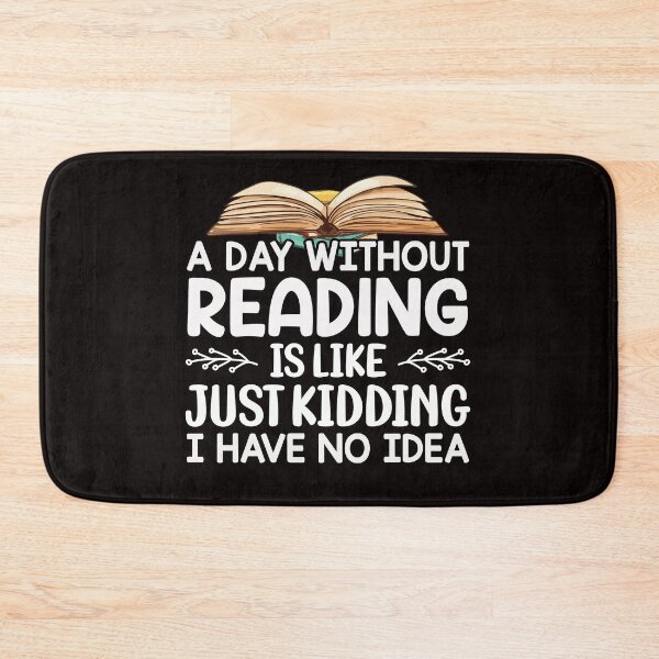 Item preview, A Day Without Reading Is Like Just Kidding I Have No Idea Book Lovers  designed and sold by Leader Shirts.