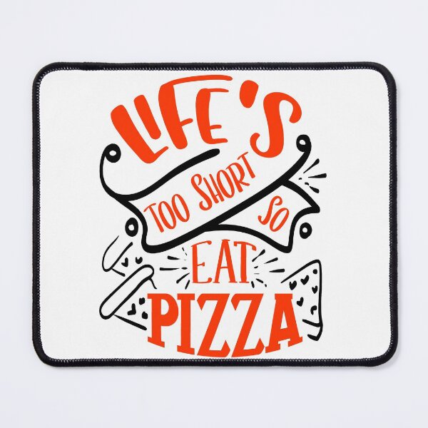 Item preview, Life's Too Short So Eat Pizza For Pizza Lovers designed and sold by mohalaz.