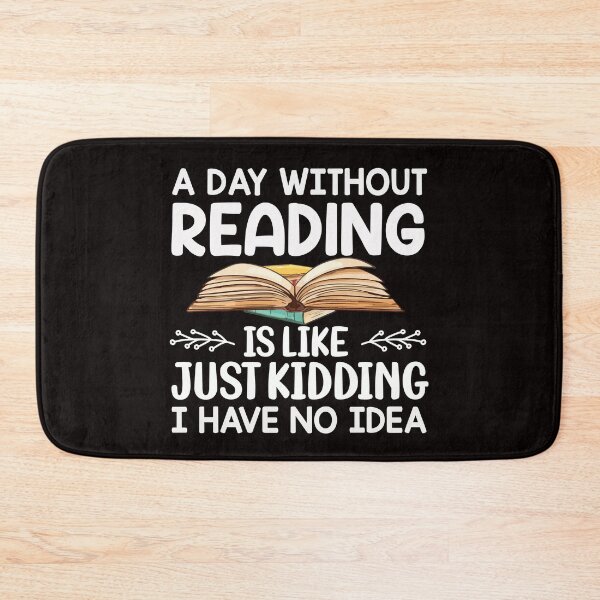 Item preview,  A Day Without Reading Is Like Just Kidding I Have No Idea Book Lovers  designed and sold by Leader Shirts.