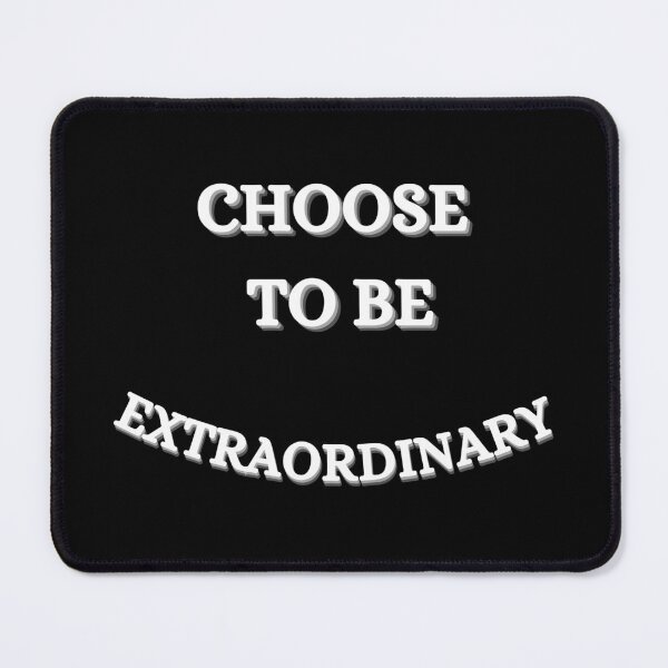 Item preview, Choose To Be Extraordinary-White Text designed and sold by Trendi61.