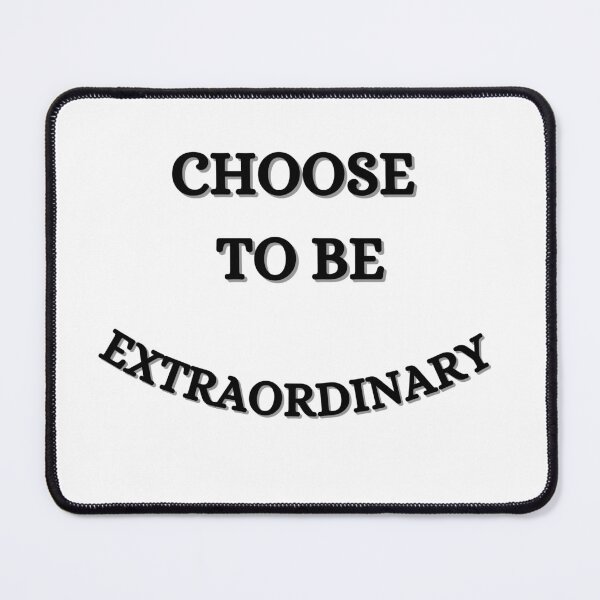 Item preview, Choose To Be Extraordinary-Black Text designed and sold by Trendi61.