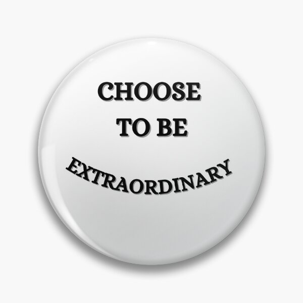 Item preview, Choose To Be Extraordinary-Black Text designed and sold by Trendi61.