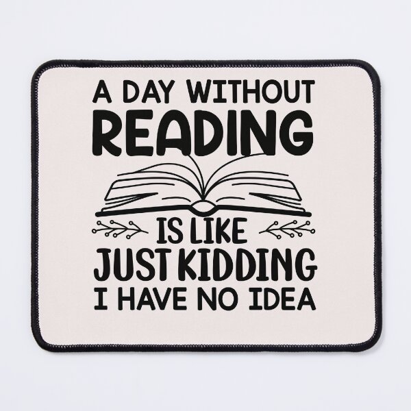 Item preview, A Day Without Reading Is Like Just Kidding I Have No Idea Book Lovers designed and sold by Leader Shirts.
