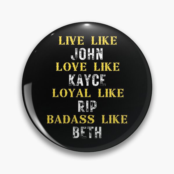 Item preview, Live like john Love like kayce Loyal like rip beth designed and sold by Dunn Designs.