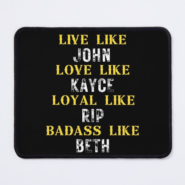 Item preview, Live like john Love like kayce Loyal like rip beth designed and sold by Dunn Designs.