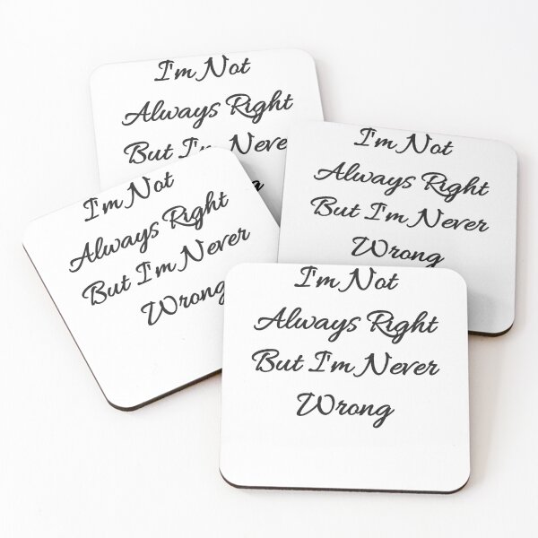 Item preview, I'm Not Always Right But I'm Never Wrong designed and sold by ami28.